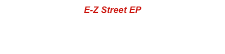 E-Z Street EP
 1996 - Faceless Records - #010
1000 Copies

